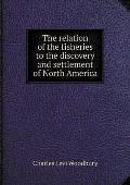 The relation of the fisheries to the discovery and settlement of North America