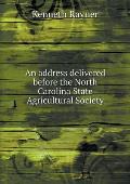 An address delivered before the North Carolina State Agricultural Society
