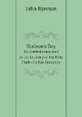 Hudson's Bay Or, A missionary tour in the territory of the Hon. Hudson's Bay Company