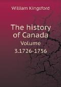 The history of Canada Volume 3.1726-1756