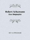 Robert Schumann Eine Biographie