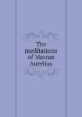 The meditations of Marcus Aurelius
