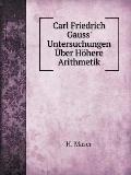 Carl Friedrich Gauss' Untersuchungen ?ber H?here Arithmetik