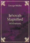 Jehovah Magnified Addresses