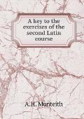 A key to the exercises of the second Latin course