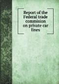 Report of the Federal trade commision on private car lines