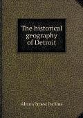 The historical geography of Detroit