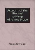 Account of the life and writings of James Bruce