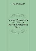 Lexicon Platonicum sive, Vocum Platonicarum Index Volume 2