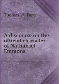 A discourse on the official character of Nathanael Emmons