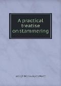 A practical treatise on stammering