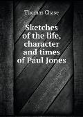 Sketches of the life, character and times of Paul Jones