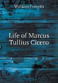Life of Marcus Tullius Cicero