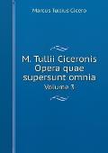 M. Tullii Ciceronis Opera quae supersunt omnia Volume 3