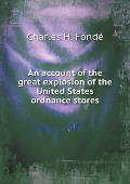 An account of the great explosion of the United States ordnance stores