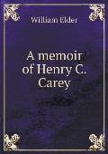 A memoir of Henry C. Carey