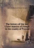 The history of the two Ulster manors of Finagh in the county of Tyrone