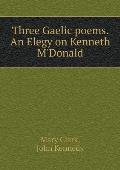 Three Gaelic Poems. an Elegy on Kenneth m'Donald