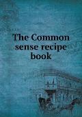 The Common sense recipe book