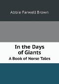 In the Days of Giants A Book of Norse Tales