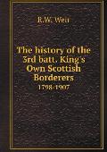 The history of the 3rd batt. King's Own Scottish Borderers 1798-1907