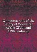Compotus rolls of the Priory of Worcester of the XIVth and XVth centuries