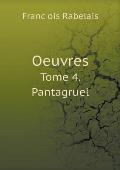 Oeuvres Tome 4. Pantagruel