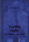 Twelfth night or, What you will