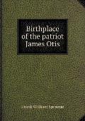 Birthplace of the Patriot James Otis