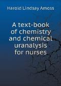 A text-book of chemistry and chemical uranalysis for nurses