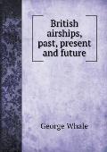 British airships, past, present and future