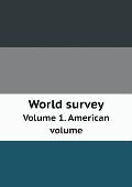 World survey Volume 1. American volume