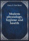 Modern physiology, hygiene and health