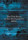 The Club Room of the Northwestern miller