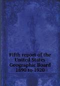 Fifth report of the United States Geographic Board 1890 to 1920