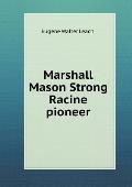 Marshall Mason Strong Racine pioneer