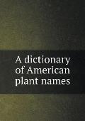A dictionary of American plant names