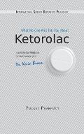 Ketorolac: What No One Will Tell You About