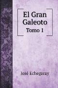 El Gran Galeoto: Tomo 1