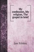 My confession, My religion, The gospel in brief