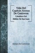 Vida Del Capit?n Alonso De Contreras: Caballero Del H?bito De San Juan