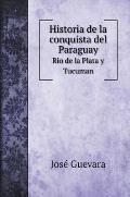 Historia de la conquista del Paraguay: Rio de la Plata y Tucuman