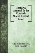 Historia General de las Cosas de Nueva Espan?: Tomo 1