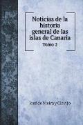 Noticias de la historia general de las islas de Canaria: Tomo 2
