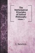 The Mathematical Principles of Natural Philosophy: Volume 1