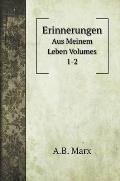 Erinnerungen: Aus Meinem Leben Volumes 1-2
