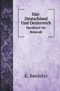 S?d-Deutschland Und Oesterreich: Handbuch F?r Reisende