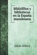 Bibli?filos y bibliotecas en la Espa?a musulmana