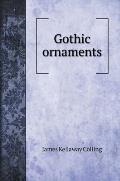 Gothic ornaments, being a series of examples of enriched details and accessories of the architecture of Great Britain. Volume 1