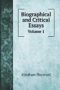 Biographical and Critical Essays: Volume 1